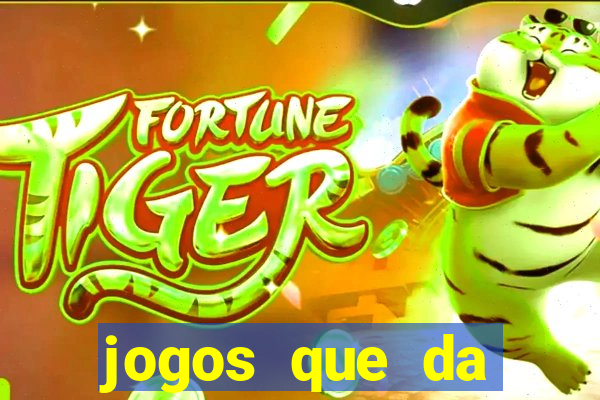 jogos que da dinheiro sem depositar